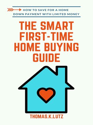 cover image of The Smart First-Time Home Buying Guide